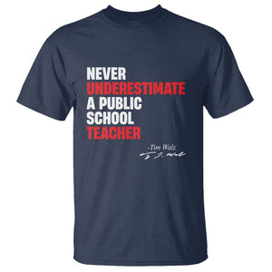 Tim Walz T Shirt Never Underestimate A Public School Teacher TS11 Navy Print Your Wear