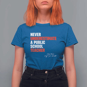 Tim Walz T Shirt For Women Never Underestimate A Public School Teacher TS11 Royal Blue Print Your Wear