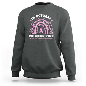 Breast Cancer Awareness Sweatshirt In October We Wear Pink Rainbow Heart Ribbon TS11 Dark Heather Print Your Wear