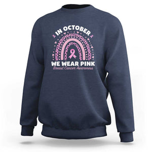 Breast Cancer Awareness Sweatshirt In October We Wear Pink Rainbow Heart Ribbon TS11 Navy Print Your Wear