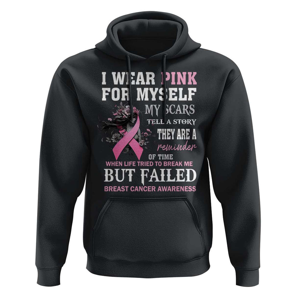 Breast Cancer Warrior Hoodie I Wear Pink For Myself My Scars Tell A Story They Are A Reminder Of Time TS11 Black Print Your Wear