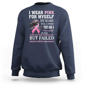 Breast Cancer Warrior Sweatshirt I Wear Pink For Myself My Scars Tell A Story They Are A Reminder Of Time TS11 Navy Print Your Wear