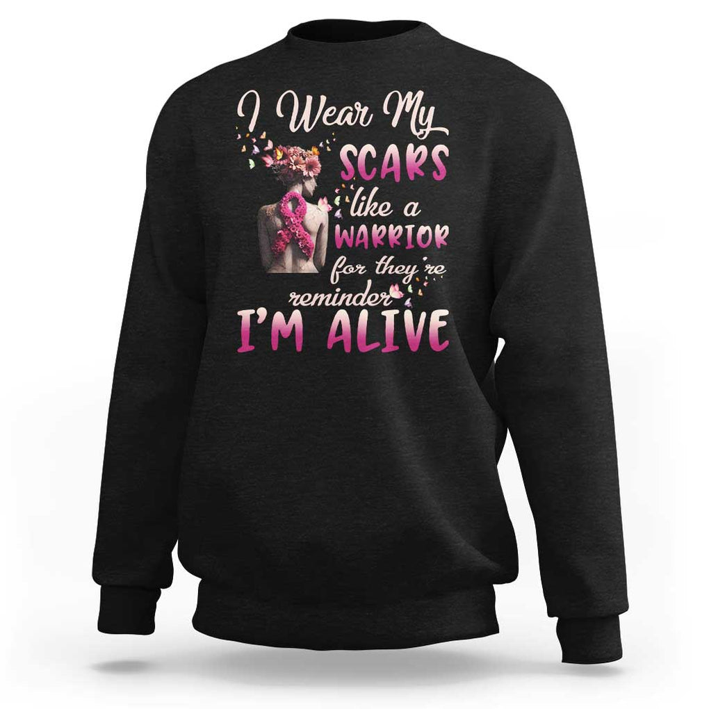 Breast Cancer Awareness Sweatshirt I Wear My Scars Like A Warrior For They're Reminder I'm Alive Butterfly TS11 Black Print Your Wear