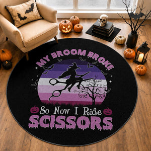 Funny Lesbian Witch Halloween Round Rug My Broom Broke So Now I Ride Scissors