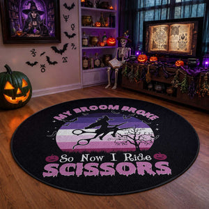 Funny Lesbian Witch Halloween Round Rug My Broom Broke So Now I Ride Scissors