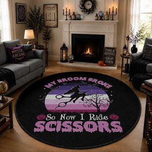 Funny Lesbian Witch Halloween Round Rug My Broom Broke So Now I Ride Scissors