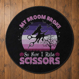 Funny Lesbian Witch Halloween Round Rug My Broom Broke So Now I Ride Scissors