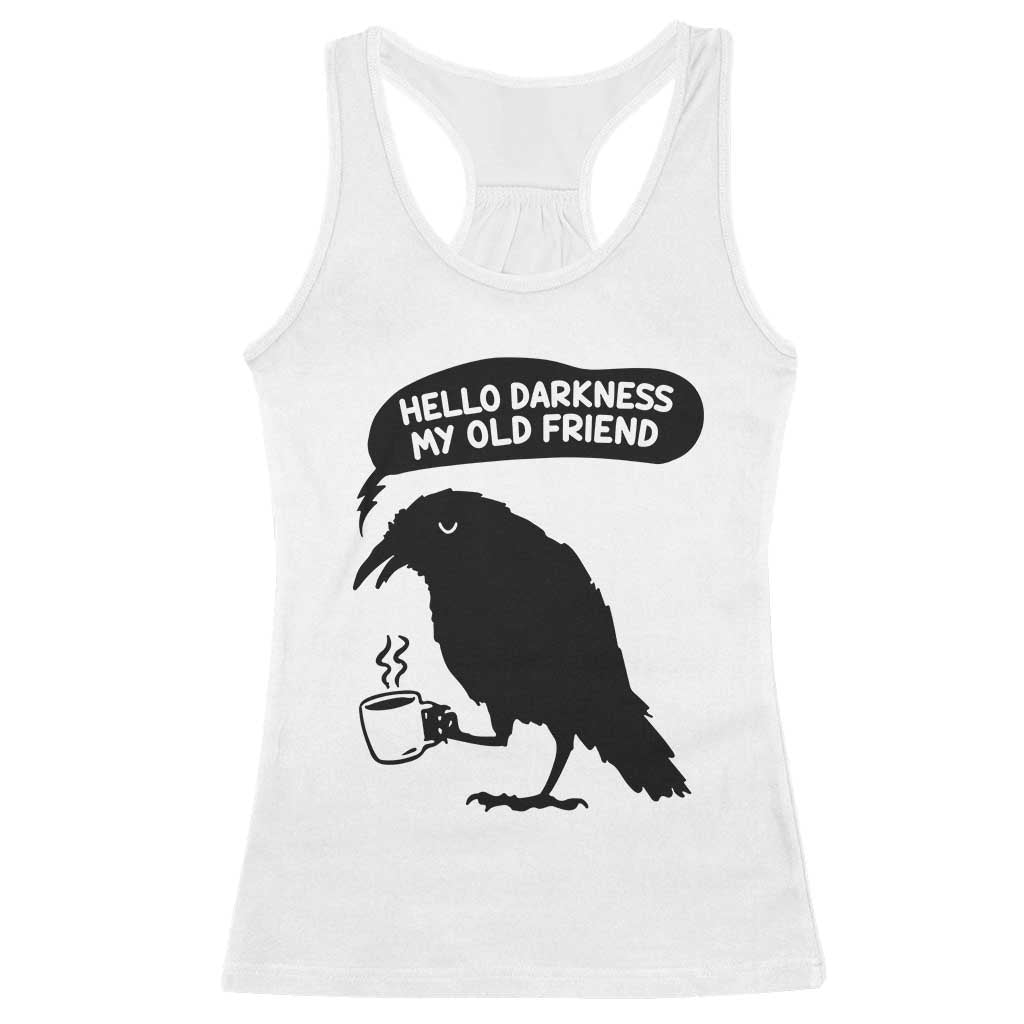 Hello Darkness My Old Friend Racerback Tank Top Spooky Raven Crow Coffee
