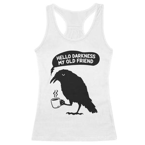 Hello Darkness My Old Friend Racerback Tank Top Spooky Raven Crow Coffee