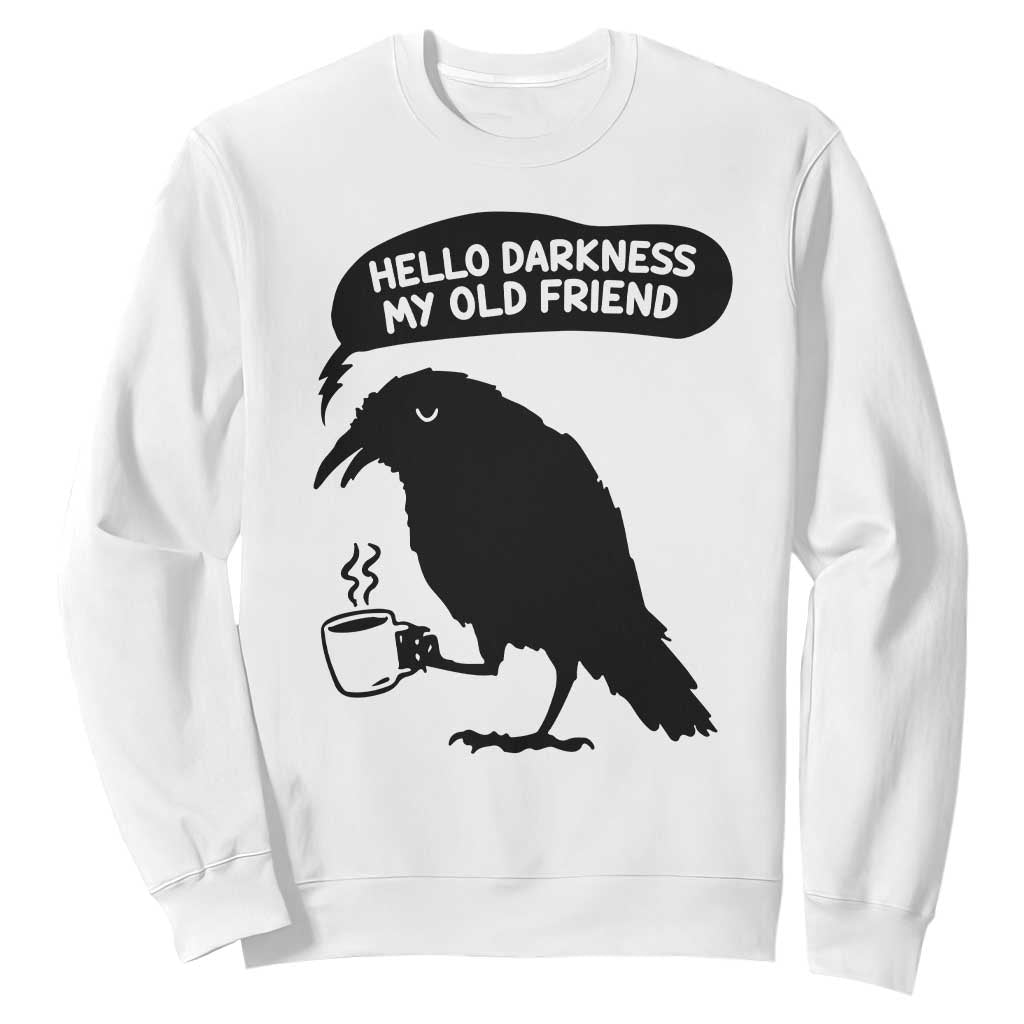 Hello Darkness My Old Friend Sweatshirt Spooky Raven Crow Coffee