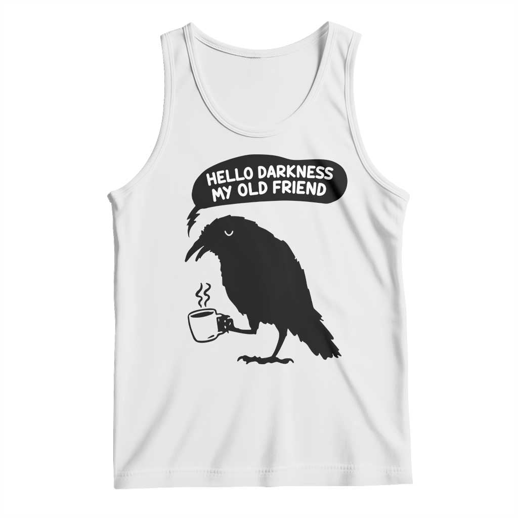 Hello Darkness My Old Friend Tank Top Spooky Raven Crow Coffee