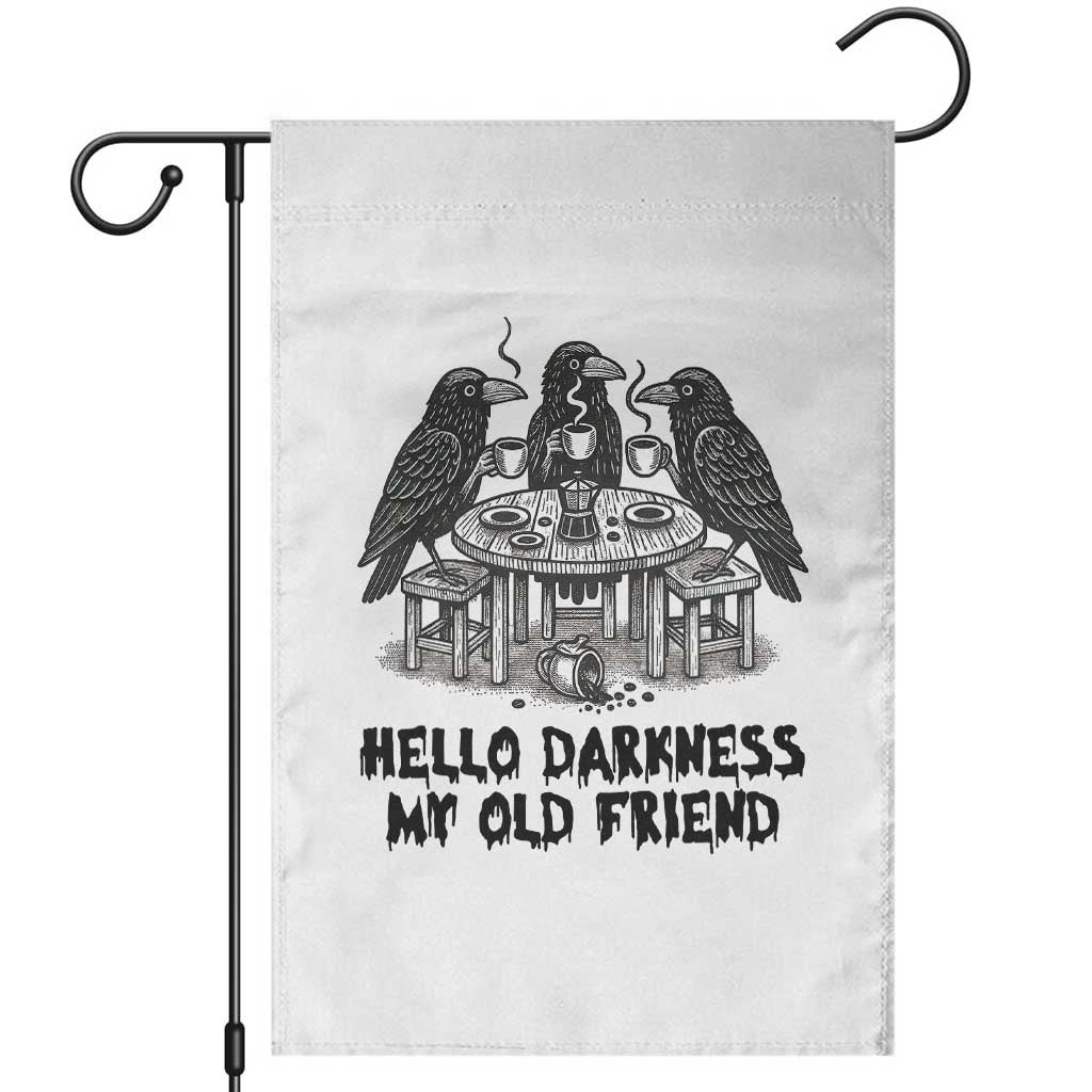 Funny Hello Darkness My Old Friend Garden Flag Crow Coffee Spooky Halloween