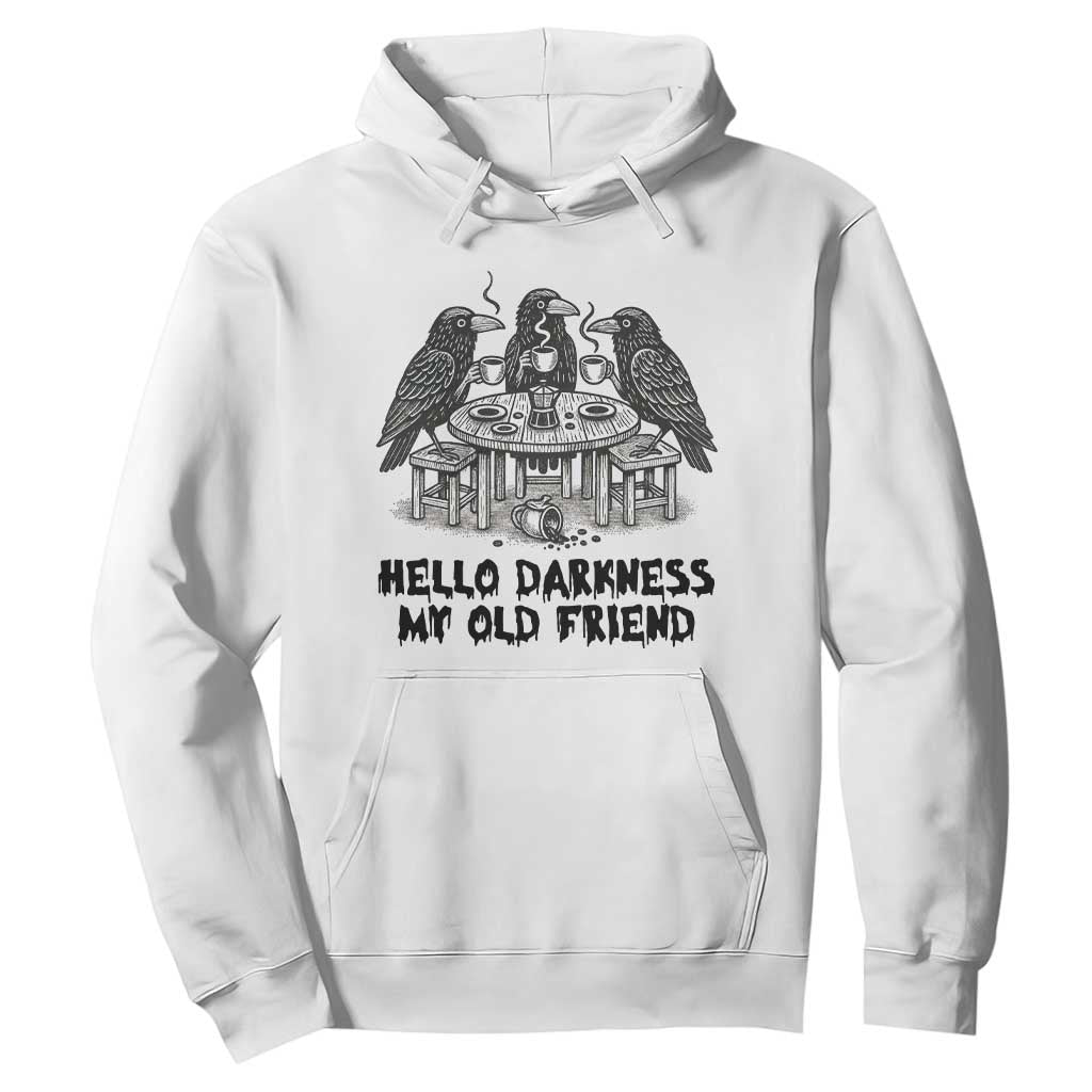 Funny Hello Darkness My Old Friend Hoodie Crow Coffee Spooky Halloween