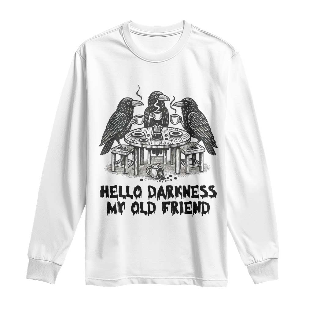 Funny Hello Darkness My Old Friend Long Sleeve Shirt Crow Coffee Spooky Halloween