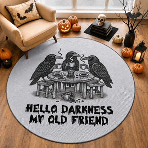 Funny Hello Darkness My Old Friend Round Rug Crow Coffee Spooky Halloween