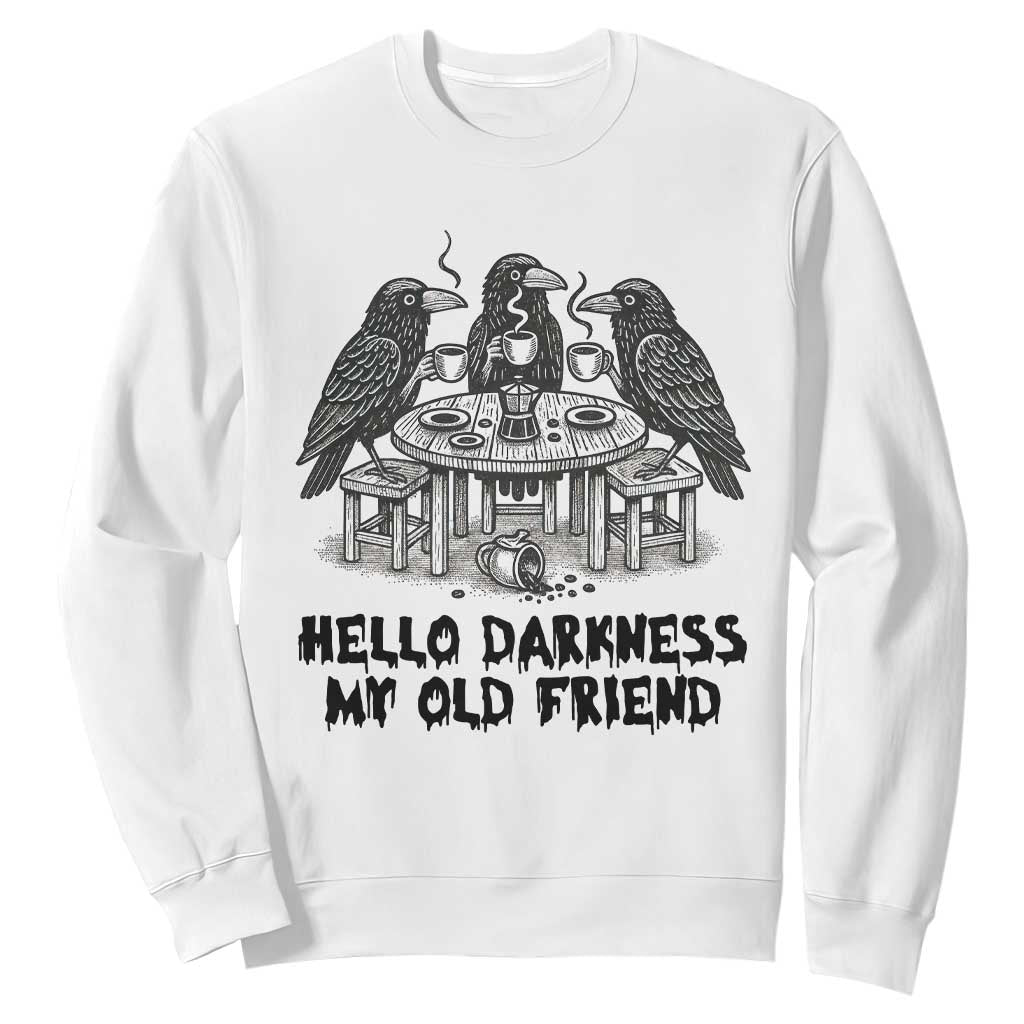 Funny Hello Darkness My Old Friend Sweatshirt Crow Coffee Spooky Halloween