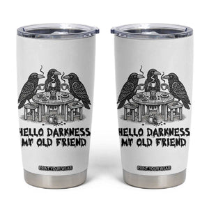 Funny Hello Darkness My Old Friend Tumbler Cup Crow Coffee Spooky Halloween