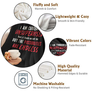 Funny I Am Currently Unsupervised But The Possibilities Are Endless Throw Blanket TS11 Print Your Wear