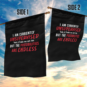 Funny I Am Currently Unsupervised But The Possibilities Are Endless Garden Flag TS11 Print Your Wear