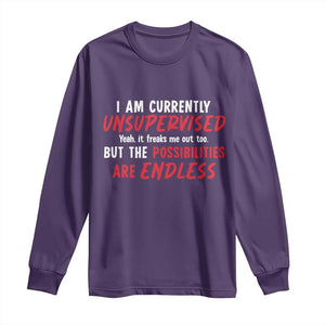 Funny I Am Currently Unsupervised But The Possibilities Are Endless Long Sleeve Shirt TS11 Purple Print Your Wear