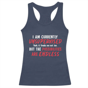 Funny I Am Currently Unsupervised But The Possibilities Are Endless Racerback Tank Top TS11 Navy Print Your Wear