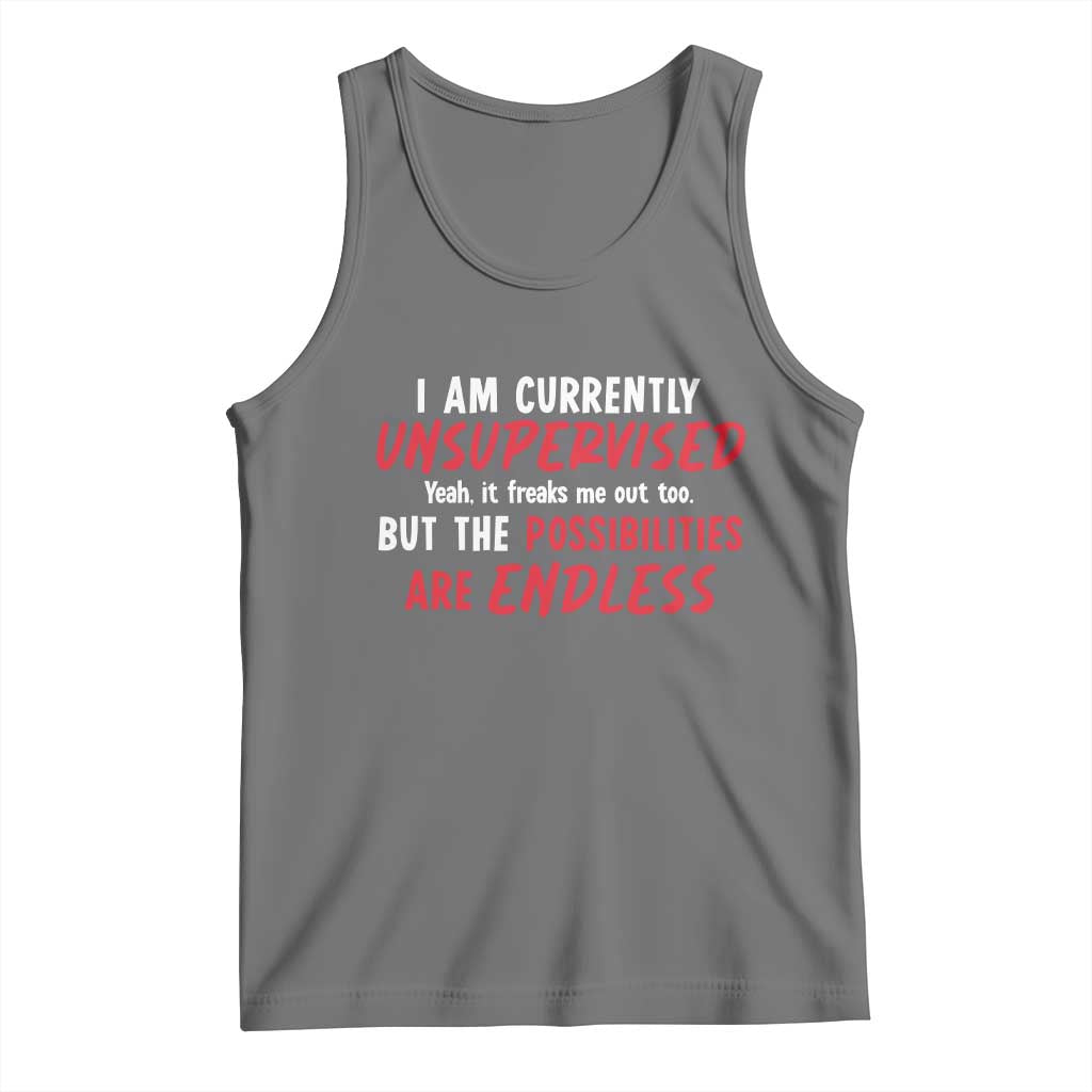 Funny I Am Currently Unsupervised But The Possibilities Are Endless Tank Top TS11 Black Heather Print Your Wear