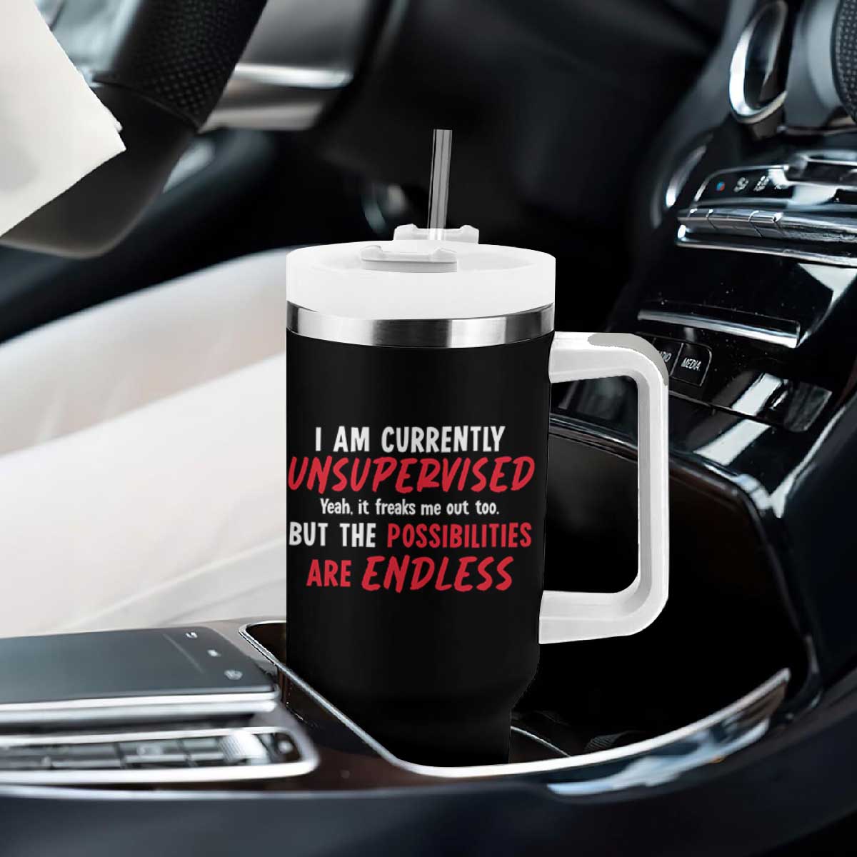 Funny I Am Currently Unsupervised But The Possibilities Are Endless Tumbler With Handle TS11 Print Your Wear