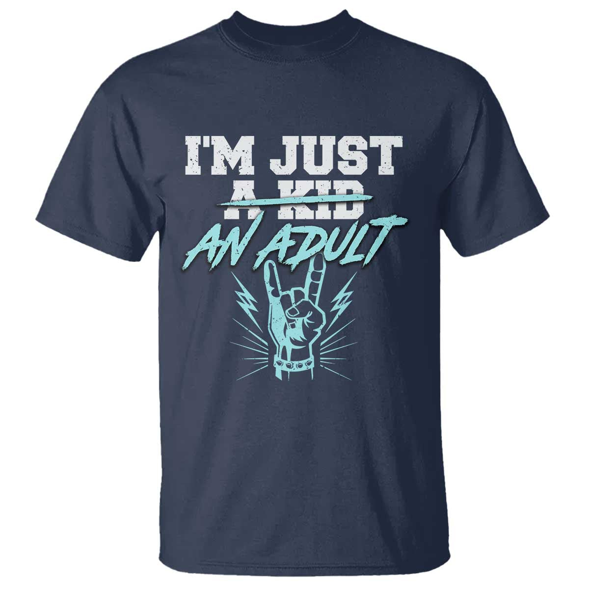 Funny Rock N Roll Lover T Shirt I Am Just A Kid Adulthood Saying TS11 Navy Print Your Wear