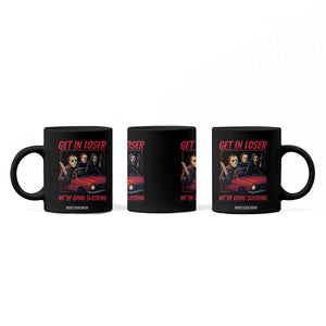 Funny Halloween Horror Slasher Coffee Mug Get In Loser We Are Going Slashing TS11 Print Your Wear