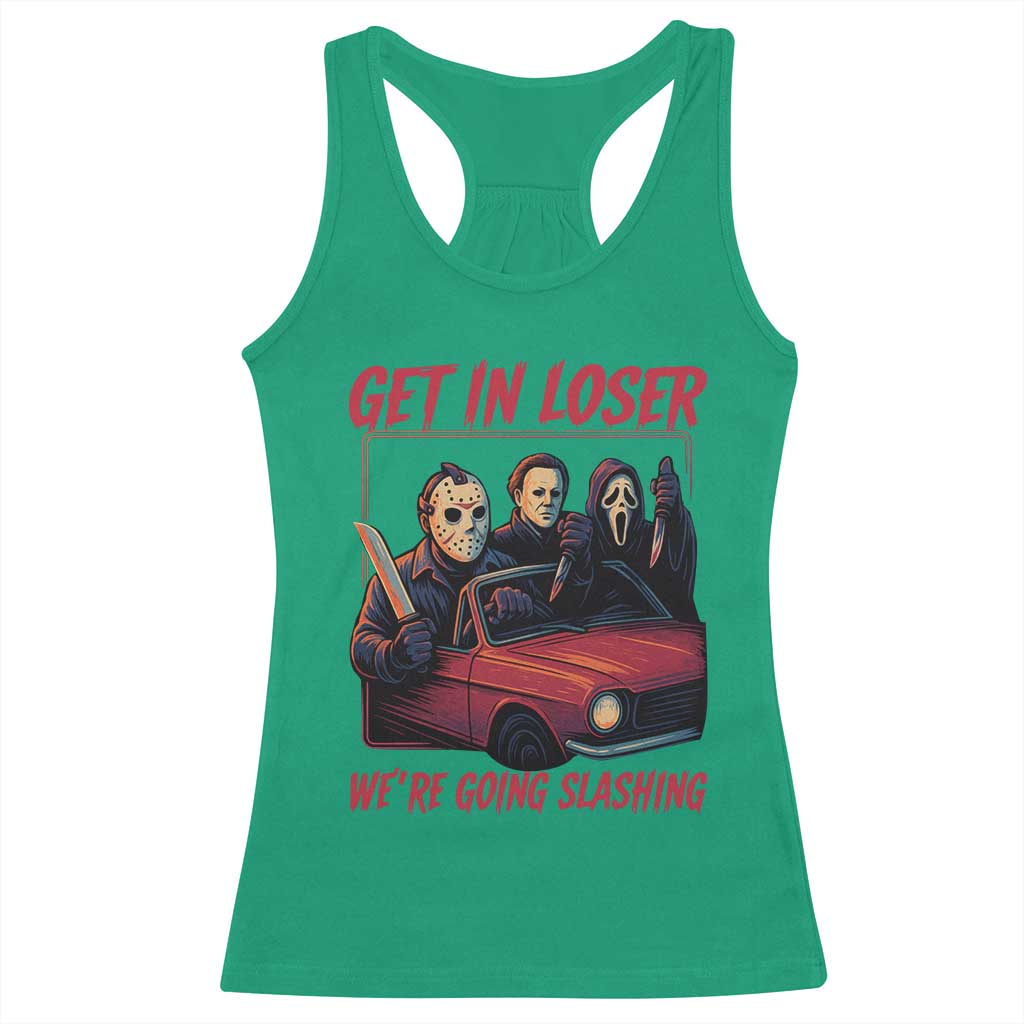 Funny Halloween Horror Slasher Racerback Tank Top Get In Loser We Are Going Slashing TS11 Irish Green Print Your Wear
