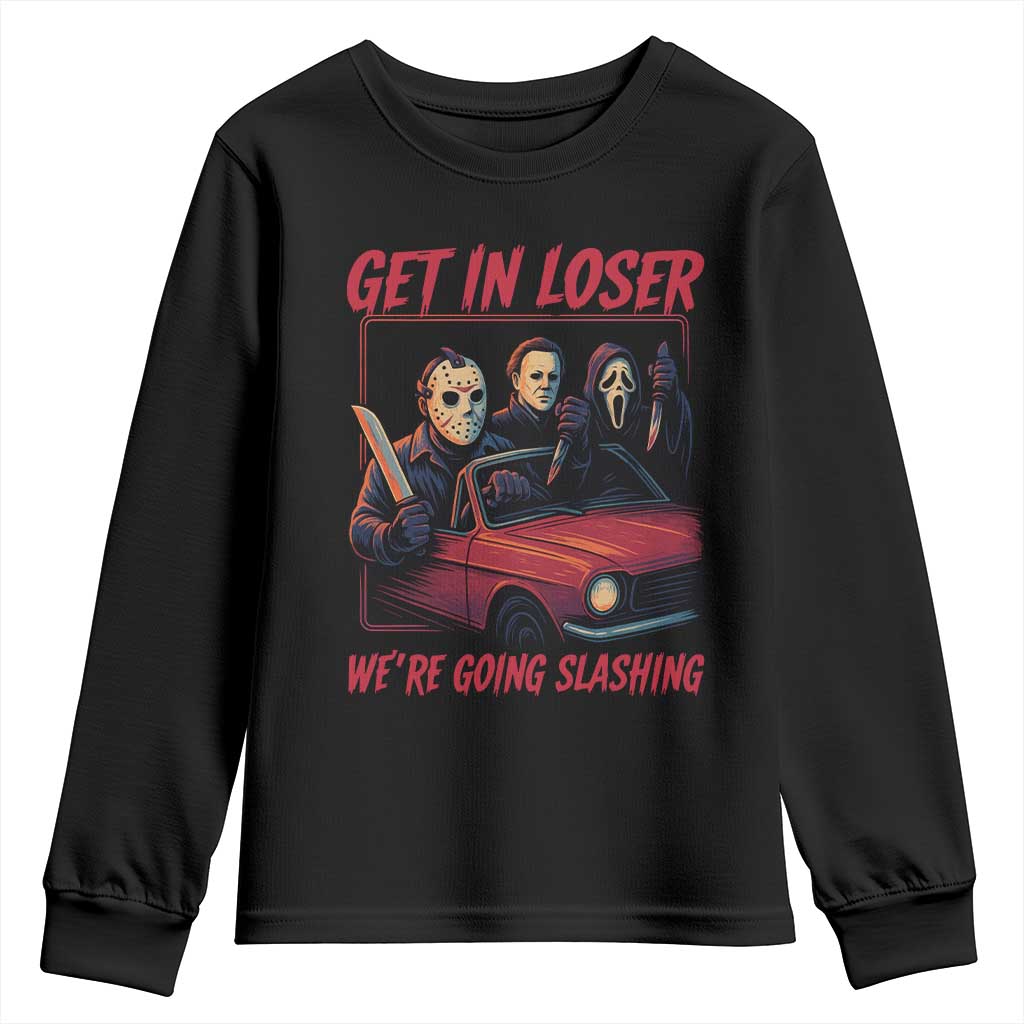 Funny Halloween Horror Slasher Youth Sweatshirt Get In Loser We Are Going Slashing TS11 Black Print Your Wear