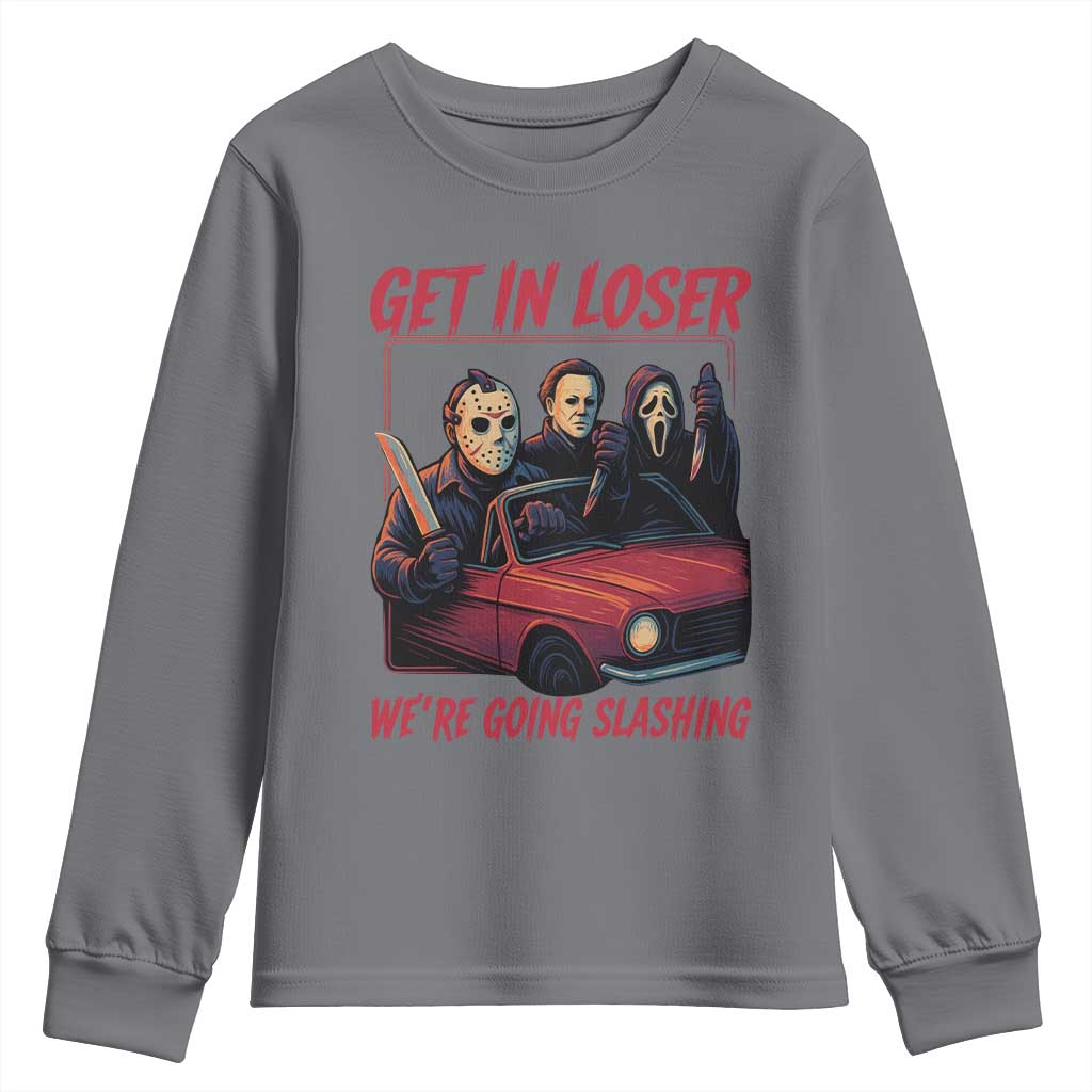 Funny Halloween Horror Slasher Youth Sweatshirt Get In Loser We Are Going Slashing TS11 Charcoal Print Your Wear