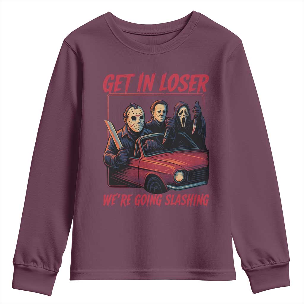 Funny Halloween Horror Slasher Youth Sweatshirt Get In Loser We Are Going Slashing TS11 Maroon Print Your Wear