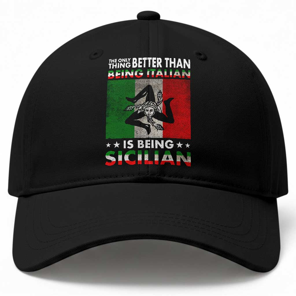 Funny The Only Thing Better Than Being Italian Is Being Sicilian Baseball Cap Sicily Italy TS11 Print Your Wear