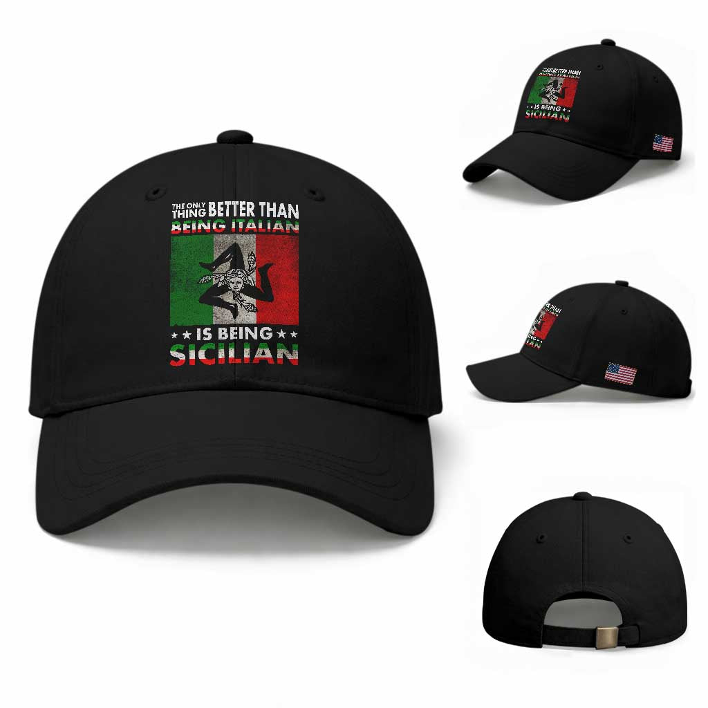 Funny The Only Thing Better Than Being Italian Is Being Sicilian Baseball Cap Sicily Italy TS11 Baseball Cap Universal Fit Black Print Your Wear
