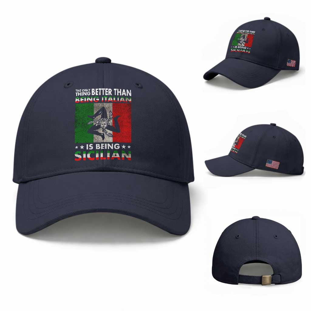 Funny The Only Thing Better Than Being Italian Is Being Sicilian Baseball Cap Sicily Italy TS11 Baseball Cap Universal Fit Navy Print Your Wear