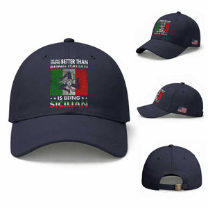 Funny The Only Thing Better Than Being Italian Is Being Sicilian Baseball Cap Sicily Italy TS11 Baseball Cap Universal Fit Navy Print Your Wear