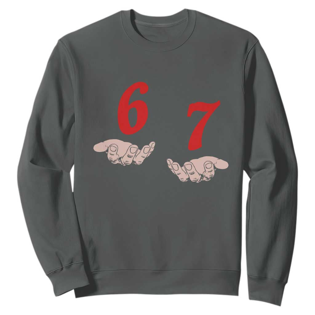 Funny 67 Six Seven Meme Hands Gesture Alpha Slang Sweatshirt TS11 Dark Heather Print Your Wear