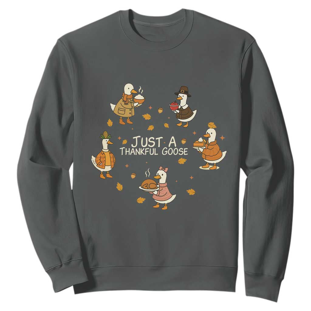 Just A Thankful Goose Sweatshirt Funny Goose Turkey Thanksgiving Fall Season TS11 Dark Heather Print Your Wear