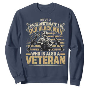 African American Veteran Sweatshirt Never Underestimate An Old Black Man Who Is Also A Veteran