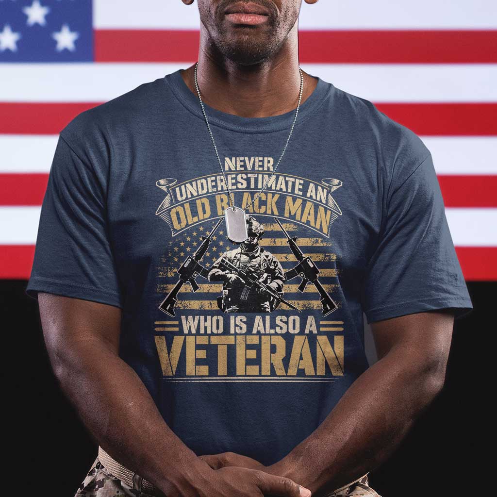 African American Veteran T Shirt Never Underestimate An Old Black Man Who Is Also A Veteran