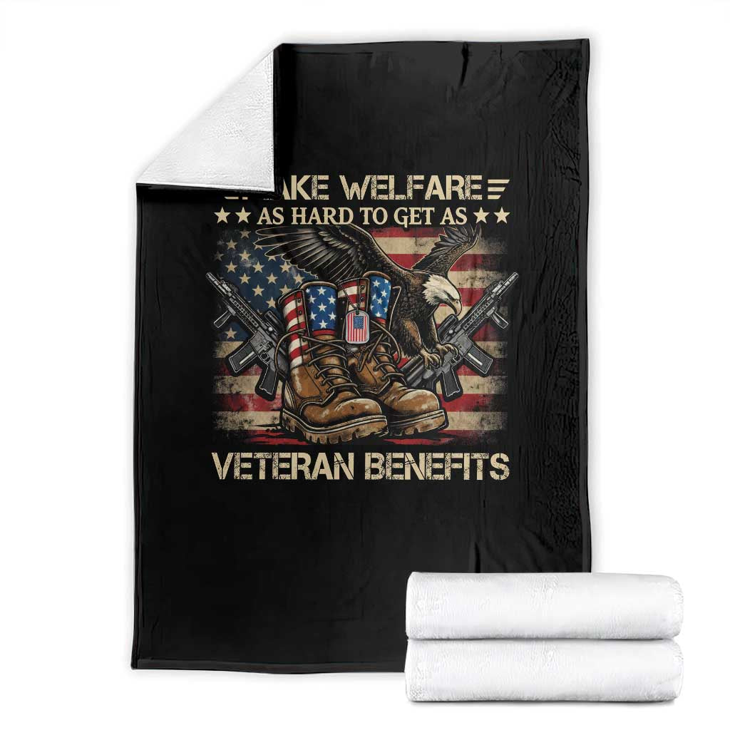 Make Welfare As Hard To Get As Veteran Benefits Throw Blanket Vintage American Flag Patriotic Veterans Day