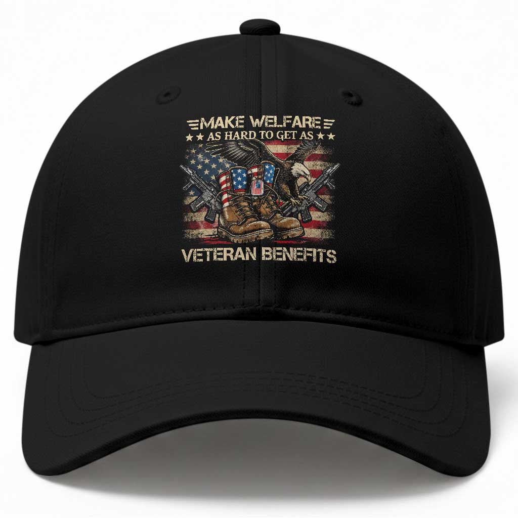 Make Welfare As Hard To Get As Veteran Benefits Baseball Cap Vintage American Flag Patriotic Veterans Day