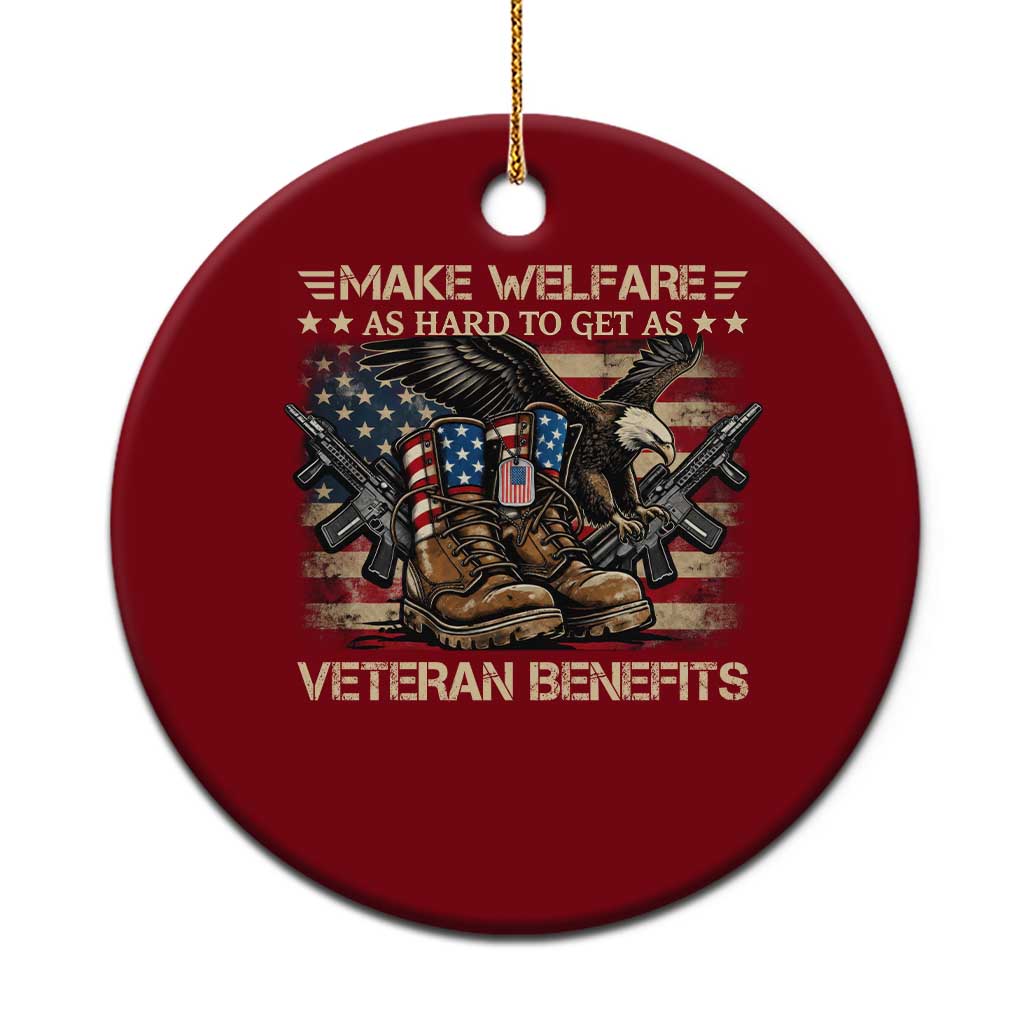 Make Welfare As Hard To Get As Veteran Benefits Ceramic Ornament Vintage American Flag Patriotic Veterans Day