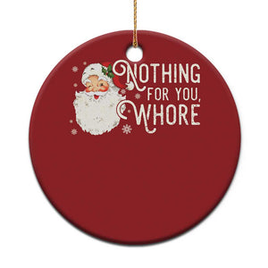 Funny Xmas Naughty Santa Christmas Ornament Nothing For You Whore TS11 Print Your Wear