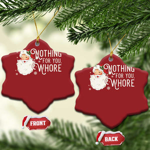 Funny Xmas Naughty Santa Christmas Ornament Nothing For You Whore TS11 Snow Flake Red Print Your Wear