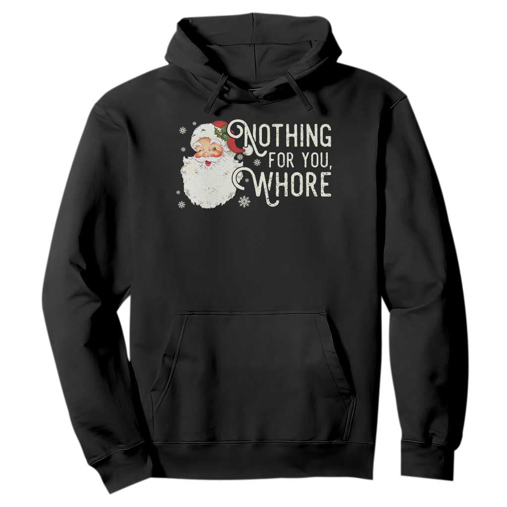 Funny Christmas Naughty Santa Hoodie Nothing For You Whore TS11 Black Print Your Wear