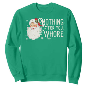 Funny Christmas Naughty Santa Sweatshirt Nothing For You Whore TS11 Irish Green Print Your Wear