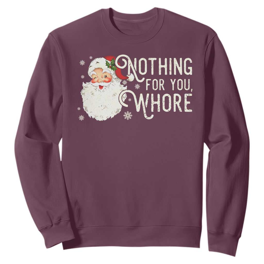 Funny Christmas Naughty Santa Sweatshirt Nothing For You Whore TS11 Maroon Print Your Wear
