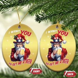 Funny Xmas Beer Christmas Ornament I Want You To Get Me A Beer Santa Uncle Sam TS11 Oval Gold Print Your Wear